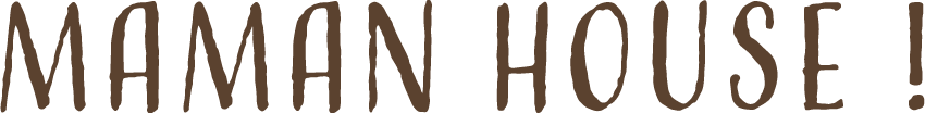 Maman House！!